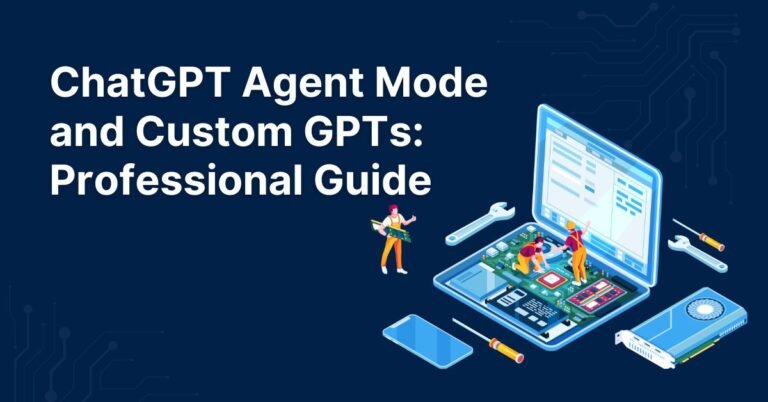 ChatGPT Agent Mode and Custom GPTs: Professional Guide